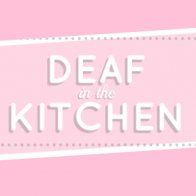 Deaf in the Kitchen