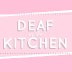 Deaf in the Kitchen